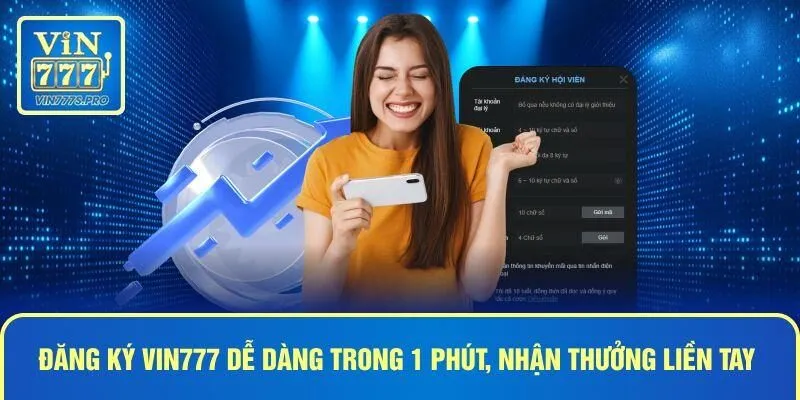 ĐĂNG KÝ VIN777 DỄ DÀNG TRONG 1 PHÚT, NHẬN THƯỞNG LIỀN TAY 1 ĐĂNG KÝ VIN777 DỄ DÀNG TRONG 1 PHÚT, NHẬN THƯỞNG LIỀN TAY